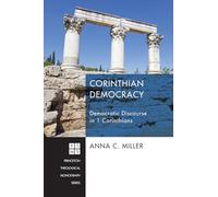 Corinthian Democracy: Democratic Discourse in 1 Corinthians: 220 (Princeton Theological Monograph)