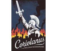 Coriolanus by William Shakespeare: A timeless tale of heroism and hubris that draws inspiration from the rich history of the Roman Empire. - Hardcover Edition