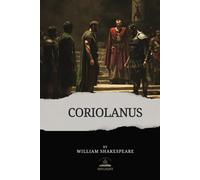 Coriolanus: The Original Text - Shakespeare's Tragedy of Pride, Power, and Exile.