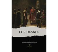 Coriolanus: The Original Text - Shakespeare's Tragedy of Pride, Power, and Exile.