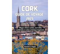 CORK Guide de voyage 2025: Villages côtiers cachés, merveilles médiévales et scène artistique inspirante