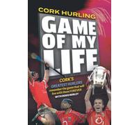 Cork Hurling Game of my Life