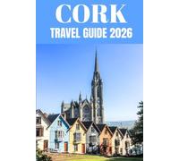 Cork Travel Guide 2026: A Local’s Guide to Living, Exploring, and Falling in Love with Ireland’s Most Charming City