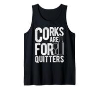 Corks are for Quitters Funny Wine Tank Top
