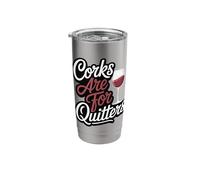 Corks are for Quitters Stainless Steel Insulated Tumbler