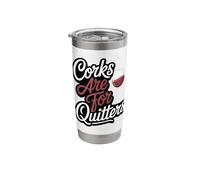 Corks are for Quitters Stainless Steel Insulated Tumbler