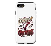 Corks Are For Quitters Wine Lover Vino Drinker Case for iPhone SE (2020) / 7/8