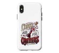 Corks Are For Quitters Wine Lover Vino Drinker Case for iPhone X/XS