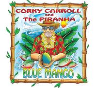 Corky Carroll and the Piranha - Blue Mango