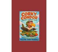 Corky Condor-Master Combat Pilot: Fighting for Sky Control