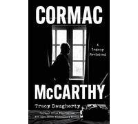 Cormac McCarthy : A Legacy Revisited