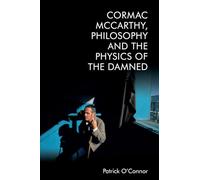 Cormac Mccarthy, Philosophy and the Physics of the Damned