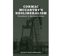 Cormac McCarthy's Neoliberalism: A Breakdown in Mercantile Ethics