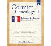 Cormier Genealogy II: Southeastern New Brunswick Generations 7 - 9 Part 1