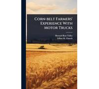Corn-belt Farmers' Experience With Motor Trucks