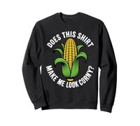 Corn On The Cob Does This Shirt Make Me Look Corny Fun Sweatshirt