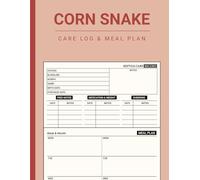 Corn Snake Care Log & Meal Planner Book: Record Feeding Notes, Weight, Length, Shedding and Weekly Diet Plan For Corn Snakes