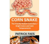 CORN SNAKE: The Friendly Rodent Controllers - Bright Colors and Calm Temperaments