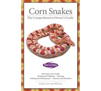 Corn Snakes: The Comprehensive Owner's Guide (CompanionHouse Books) Housing Requirements, Feeding, Breeding, Diseases and Disorders, Color and Pattern Variations, & More (The Herpetocultural Library)