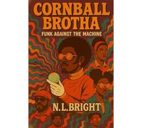 Cornball Brotha: Funk Against The Machine