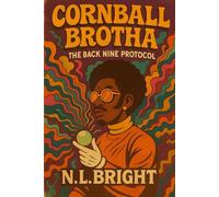 Cornball Brotha: The Back Nine Protocol: Volume I