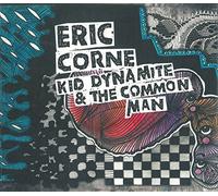 CORNE,ERIC - Kid Dynamite & The Common Man