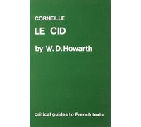 Corneille: "Le Cid": 74 (Critical Guides to French Texts S.)