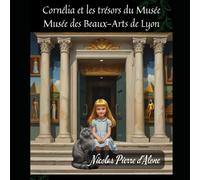 Cornélia et les trésors du Musée: Musée des Beaux-Arts de Lyon