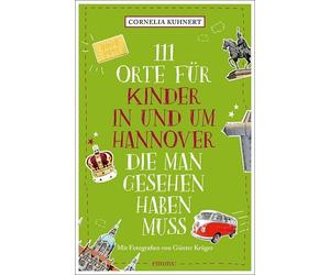 Cornelia Kuhner 111 Orte für Kinder in und um Hannover, die man gese (Paperback)