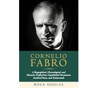 Cornelio Fabro - A Biographical, Chronological, and Thematic Profile from Unpublished Documents, Archived Notes, and Testimonials
