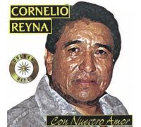Cornelio Reyna - Con Nuestro Amor