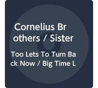 Cornelius Brothers|Sister Rose - Too Lets To Turn Back Now / Big Time Lover