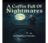 Cornelius Clarke A Coffin Full of Nightmares Paperback Book Cornelius Clarke Multicolor