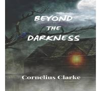 Cornelius Clarke Beyond the Darkness Paperback Book Cornelius Clarke Multicolor