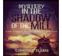 Cornelius Clarke Mystery in the Shadow of the Mill Paperback Book Cornelius Clarke Multicolor
