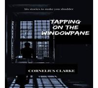 Cornelius Clarke Tapping on the Windowpane Paperback Book Cornelius Clarke Multicolor