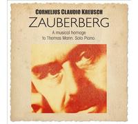 CORNELIUS CLAUDIO KREUSCH - ZAUBERBERG-A MUSICAL HOMAGE TO THOMAS MANN (2 CD) NE