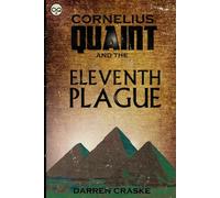 Cornelius Quaint and the Eleventh Plague (QUAINT CHRONICLES)