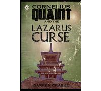 Cornelius Quaint and the Lazarus Curse (QUAINT CHRONICLES)