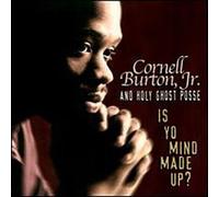Cornell Jr. Burton & Holy Ghos - Is Yo' Mind Made Up