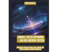 Cornell Notes Notebook - Galaxy Dreams Edition: Dream Big | Creative Cornell Note Journal for Study, Planning & Cosmic Inspiration (Cornell Mastery Series)