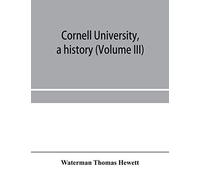 Cornell University, a history (Volume III)