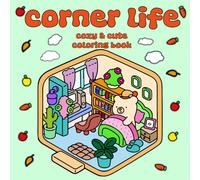 Corner Life: Bold And Easy Coloring Book For Adults & Teens & Kids Featuring Comfy Illustrations Of Little Bear Adventures , home life , cooking , ... Designs ( Cozy & Cute Coloring Book ) .