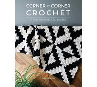 Corner to Corner Crochet : 15 Contemporary C2c Projects