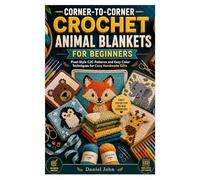 CORNER-TO-CORNER CROCHET ANIMAL BLANKETS FOR BEGINNERS: Pixel-Style C2C Patterns and Easy Color Techniques for Cozy Handmade Gifts