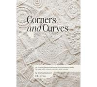 Corners and Curves UK Terms Edition: 45 Granny Square patterns for crocheters ready to play with colours, corners, and curves.