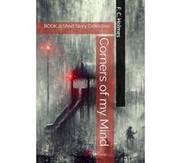Corners of my Mind: BOOK 2: Short Story Collection (F. C. Holmes amazing fiction)
