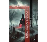 Corners of my Mind: BOOK 3: Short Story Collection (F. C. Holmes amazing short stories)