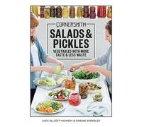 Cornersmith: Salads and Pickles Eat with the seasons: vegetables with more taste, less waste