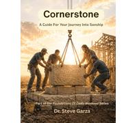 Cornerstone: A Guide for Your Journey Into Sonship (Foundations of Godly Manhood)